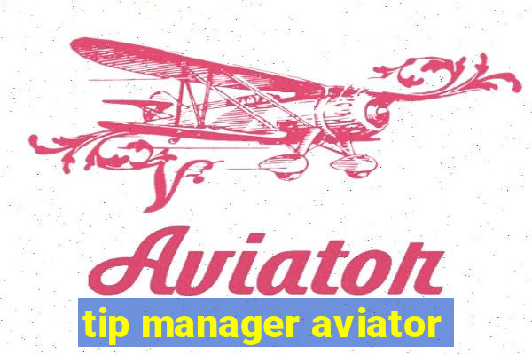 tip manager aviator